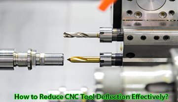 CNC ツールのたわみを効果的に軽減するにはどうすればよいですか?